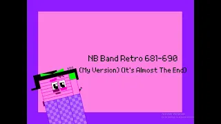 Numberblocks Band Retro 681-690 (My Version) (It's Almost The End)