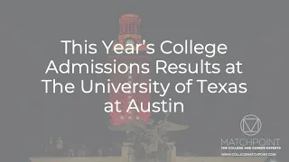 This Year’s College Admissions Results at The University of Texas at Austin