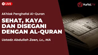 Sehat, Kaya dan Disegani Dengan al-Quran - Ustadz Abdullah Zaen, Lc., MA