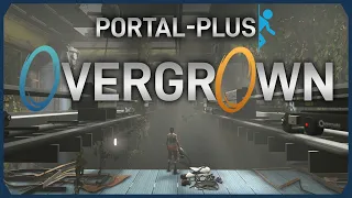 Portal Plus: Overgrown | Portal 2 Custom Map