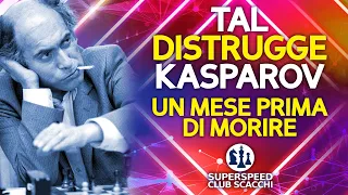 Tal Batte Kasparov in 17 Mosse 1 Mese Prima di Morire