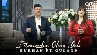 Burhan ft Gülanə - İstəməzdim Olsun Belə (Həmin Zaur, Arb Tv)