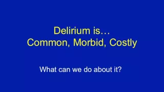 Delirium Interventions for the Senior Friendly Hospital - Dr. Edward Marcantonio