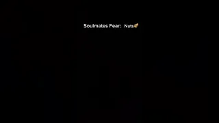 POV You and your soulmate have a matching fear…