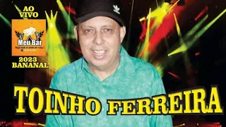 TOINHO FERREIRA AO VIVO NO BANANAL MEU BAR DO AMIGO MANOEL CD 2  ANO 2023