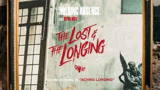 Holding Absence feat. Alpha Wolf - Aching Longing