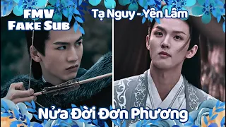 [FMV - FAKESUB] TẠ NGUY x YÊN LÂM || NỬA ĐỜI ĐƠN PHƯƠNG || SHORTFLIM