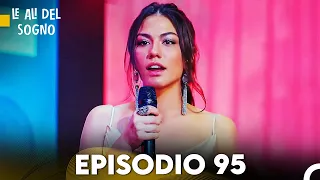 Le Ali Del Sogno Episodio 95 (Italiano Doppiaggio)