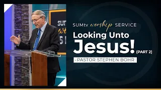 Looking Unto Jesus (part 2) - Pastor Stephen Bohr || Worship Service (8/19/23)