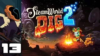 Let's Play SteamWorld Dig 2 - PC Gameplay Part 13 - I Have Been Preparing For This...