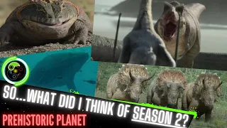 MY FINAL THOUGHTS ON PREHISTORIC PLANET SEASON 2 - REVIEW AND CRITICISMS.