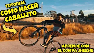 COMO HACER UN CABALLITO (WHEELIE) MTB TUTORIAL CON EL COMPA JHESSIE || APRENDELO PASO A PASO