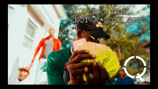 Too Tall - Not A Love Song ( Shot By Qasquiat )