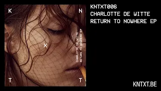 Charlotte de Witte - Return To Nowhere (Original Mix) [KNTXT006]