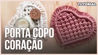 TUTORIAL - PORTA COPO CORAÇÃO - FÁCIL DE FAZER