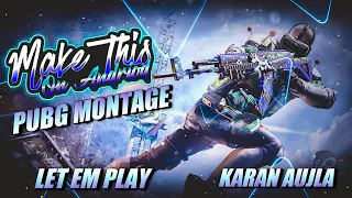 PUBG MONTAGE | LET EM PLAY | BASS BOOSTED |  KARAN AUJLA | MAKE THIS ON ANDROID | GAMING WITH EPIC |