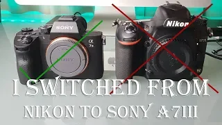 Reasons why I switched from Nikon to the Sony A7iii