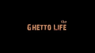 The Ghetto Life (2015) - Полнометражный фильм