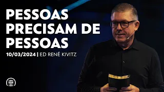 Pessoas precisam de pessoas | Ed René Kivitz | 10 de março de 2024