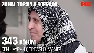 Denli Ayran çorbası olmamış! Zuhal Topal’la Sofrada 343. Bölüm