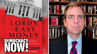 "The Lords of Easy Money": How the Federal Reserve Enriched Wall Street & Broke the U.S. Economy