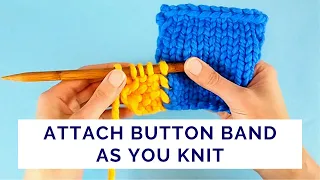 Simple Way to Attach a Button Band As You Knit - Flat, Elastic and Fully Reversible Join