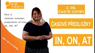 Časové předložky IN, ON, AT: 2. díl | Prepositions of time IN, ON, AT: part 2 | Orange Academy