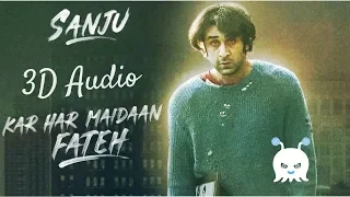 Kar Har Maidaan Fateh | Sanju | 3D Audio | Surround Sound | Use Headphones 👾