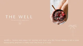 The Well: Teresa's journey with food, veganism and making meal time a ritual  - Episode 2 (Part 1)