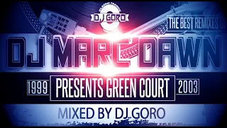 The Best Remixes Of DJ Marc Dawn Pres. Green Court // 100% Vinyl // 1999-2003 // Mixed By DJ Goro