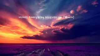 Moods Energizing Motivation (Remix)
