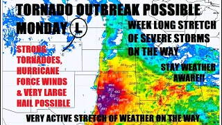 Tornado outbreak possible Monday! Outbreak of severe storms. All hazards! Latest info!