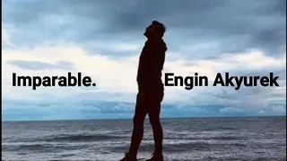 Engin Akyurek, unstoppable