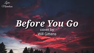 BEFORE YOU GO - Will Gittens Cover (Lyrics)