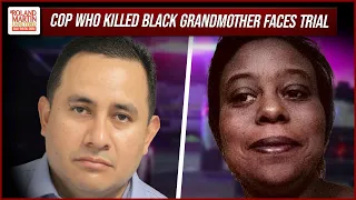 Trial Begins For Cop Who 'EXECUTED' Black Grandmother | Roland Martin