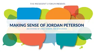 The President's Forum : Making Sense of Jordan Peterson