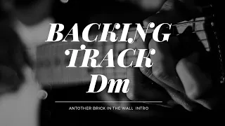 Backing Track  - Dm only - another Brick in the wall  Intro