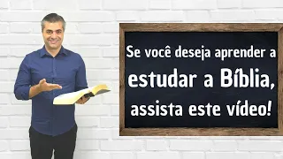 Se você deseja aprender a estudar a Bíblia, assista este vídeo! - Leandro Quadros