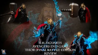 Thor (Final Battle Edition) S.H.Figuarts Avengers End Game Review.