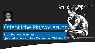 Öffentliche Ringvorlesung: Journalismus zwischen Meinen und Wahrheit