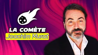 #COMETE 2 AVEC JOACHIM MURAT