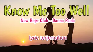 Know Me Too Well - New Hope Club, Danna Paola lyric terjemahan