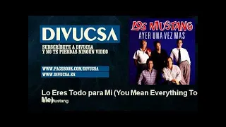 Los Mustang - Lo Eres Todo para Mi - You Mean Everything To Me - Divucsa