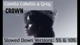 Crown Camila Cabello [Slowed Down Versions by 5% & 10%]