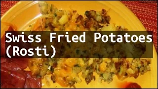 Recipe Swiss Fried Potatoes (Rosti)