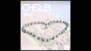 Cherub - All (D.V.S* Remix)