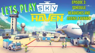 Sky Haven | Airport Design, Building, and Logistics | EP3 - Schedules and Airport Additions