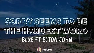 Blue ft Elton John - Sorry Seems To Be The Hardest Word (Lyrics)