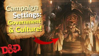 D&D: Tips for Government & Culture in your Campaign Setting!