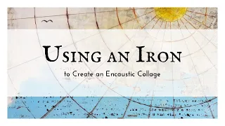 Encaustic Collage with an Iron
